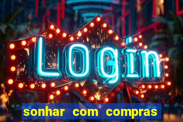 sonhar com compras no mercado